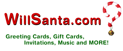 WillSanta.com? Christmas Cards, Gift Cards, Invitations, Music and MORE!